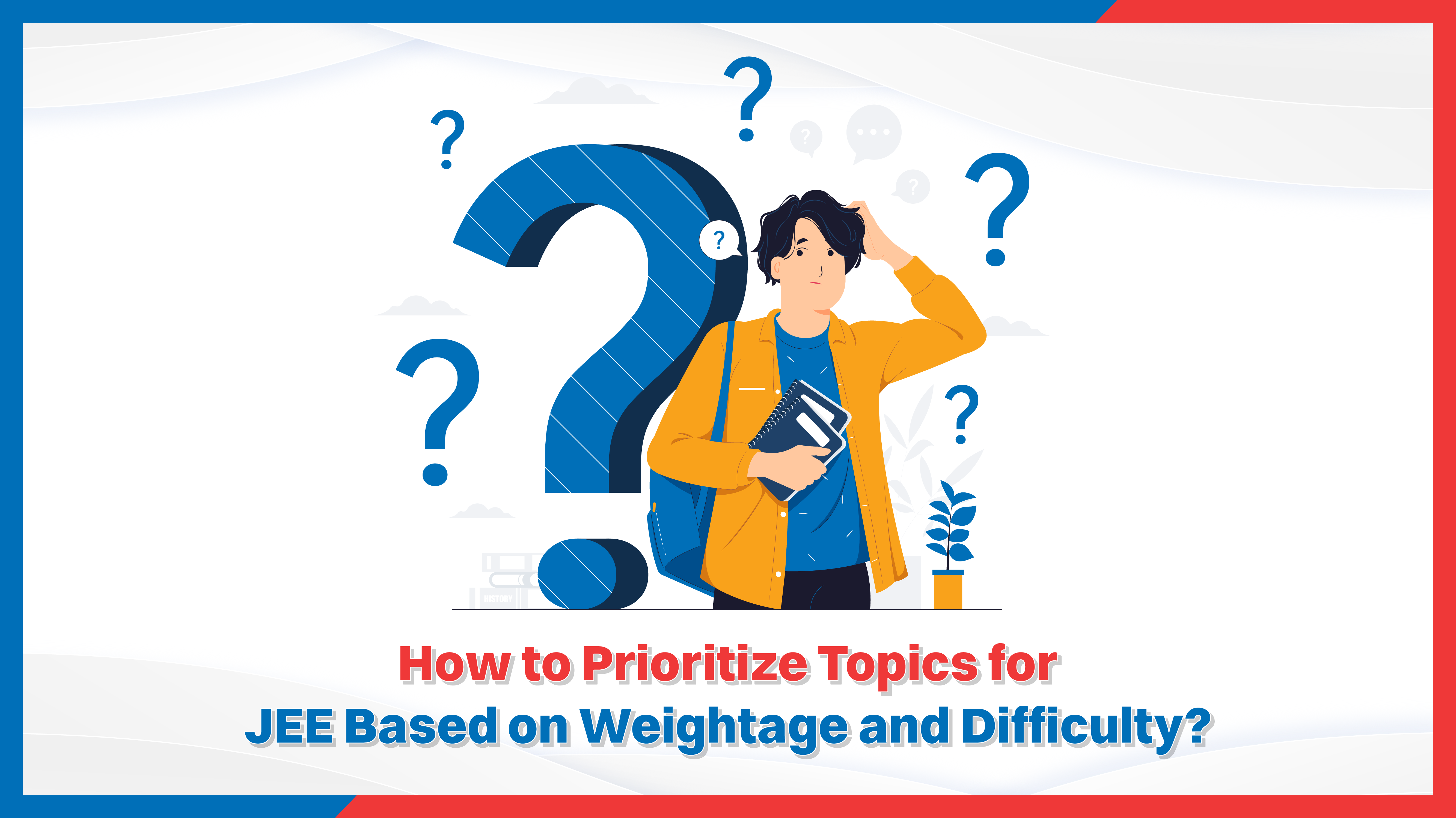 How to Prioritize Topics for JEE Based on Weightage and Difficulty.png